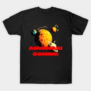 ANUNNAKI COMING T-Shirt